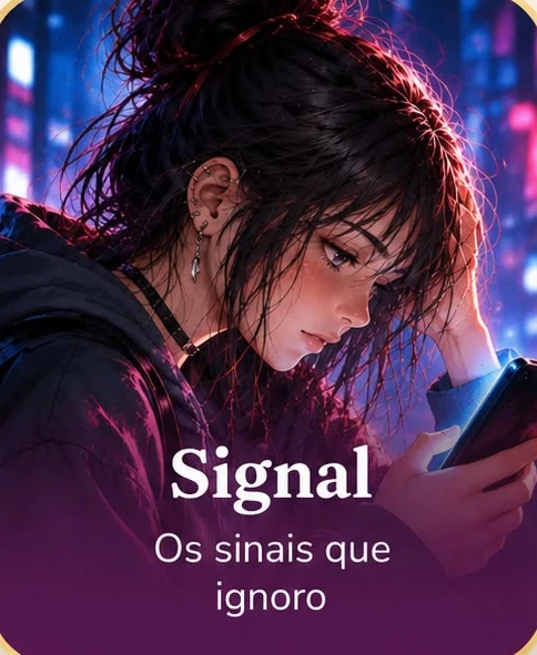 Signal — Os sinais que ignoro